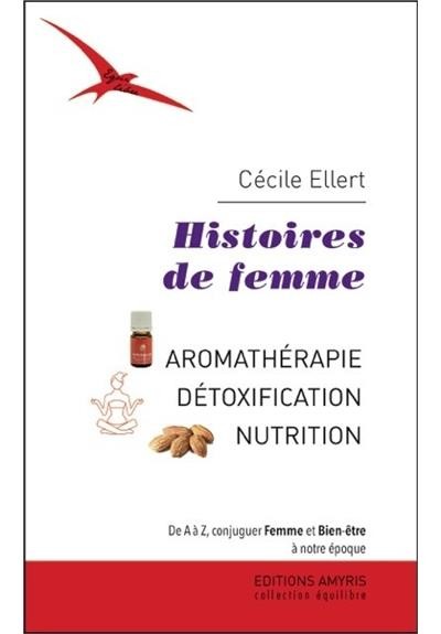 Histoires de femme, Aromathérapie, détoxification et nutrition