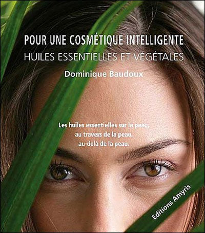 Pour une cosmétique intelligente - Huiles essentielles et végétales