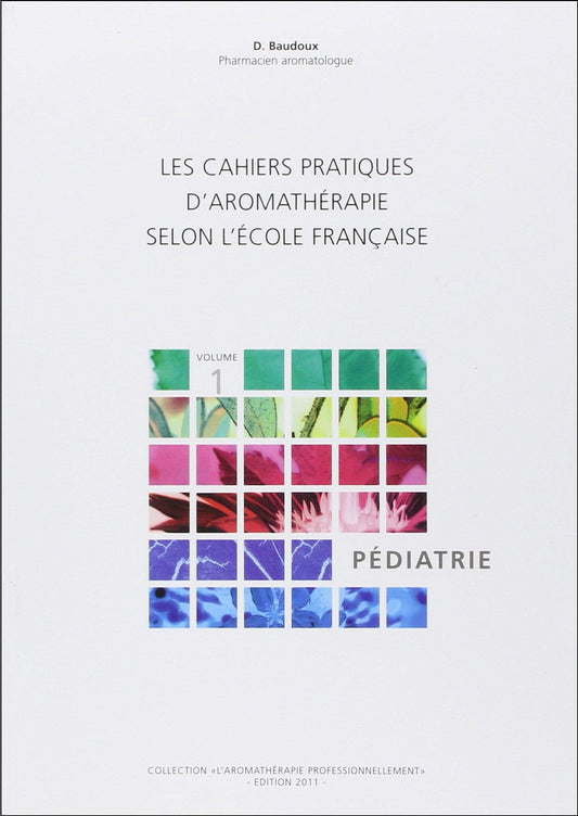 Les cahiers pratiques d'aromathérapie : la pédiatrie